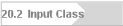 20.2  Input Class